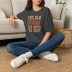 Too Old for Drama Tee — "Too Old Drama Too Saved To Quit" Vintage Graphic T-Shirt