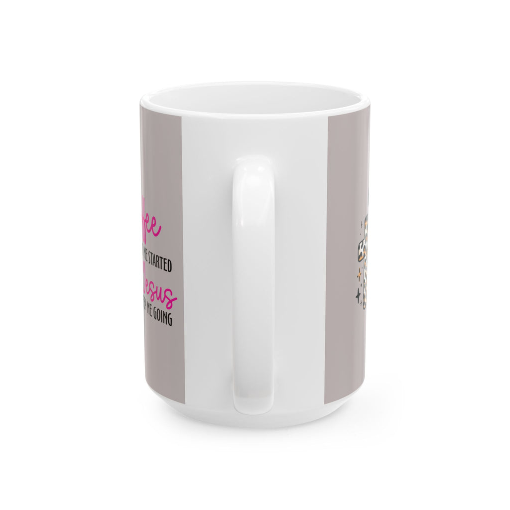 Christian Coffee Mug – “Give Me Coffee to Get Me Started & Jesus to Keep Me Going” (11oz/15oz)
