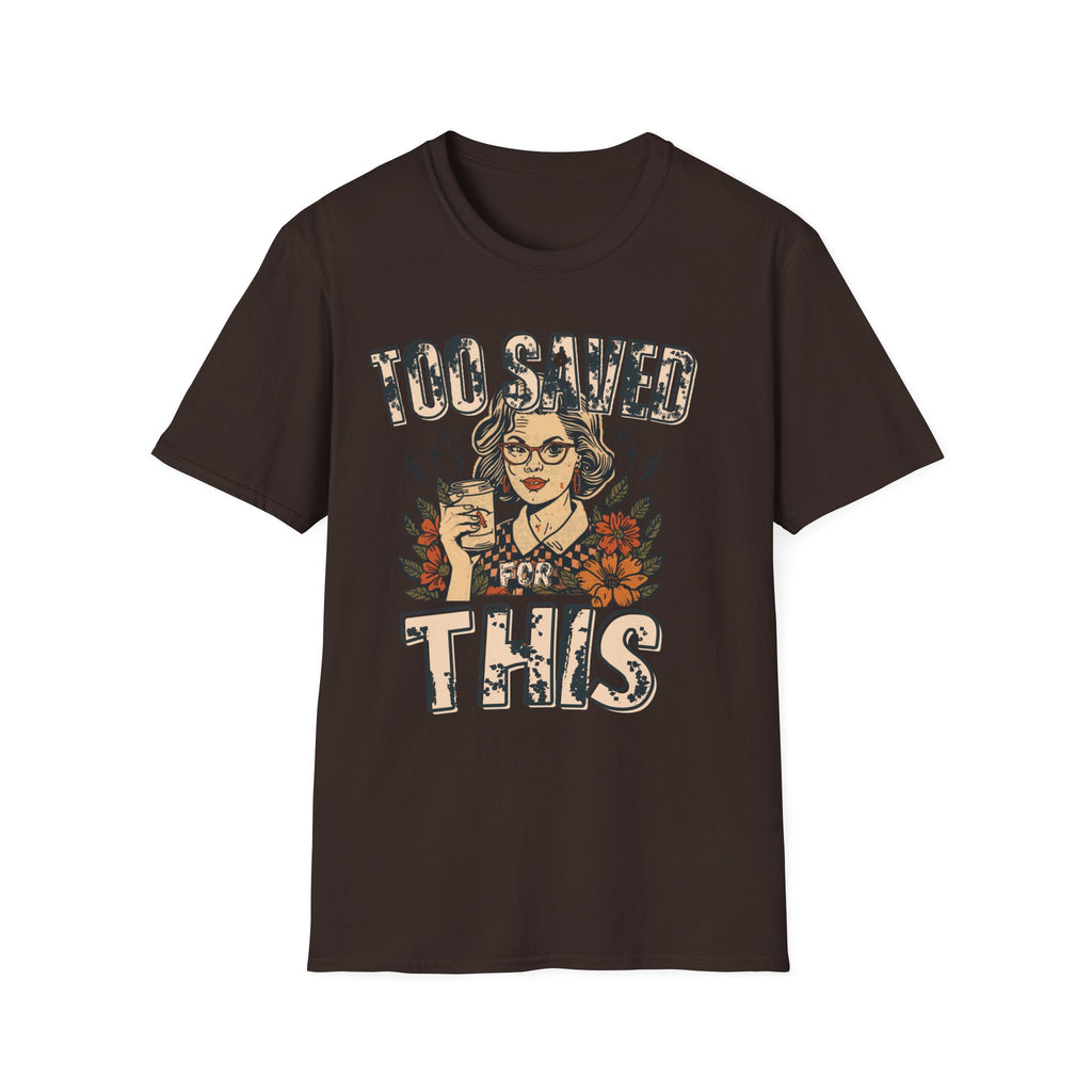 Too Saved For This T-Shirt — Vintage Tattoo Woman Graphic Tee