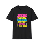 "Jesus Was My Emergency Contact Before It Was Cool" Christian Graphic Tee