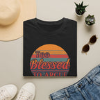 Too Blessed To Argue T-Shirt — Retro Sunset Faith Graphic Tee