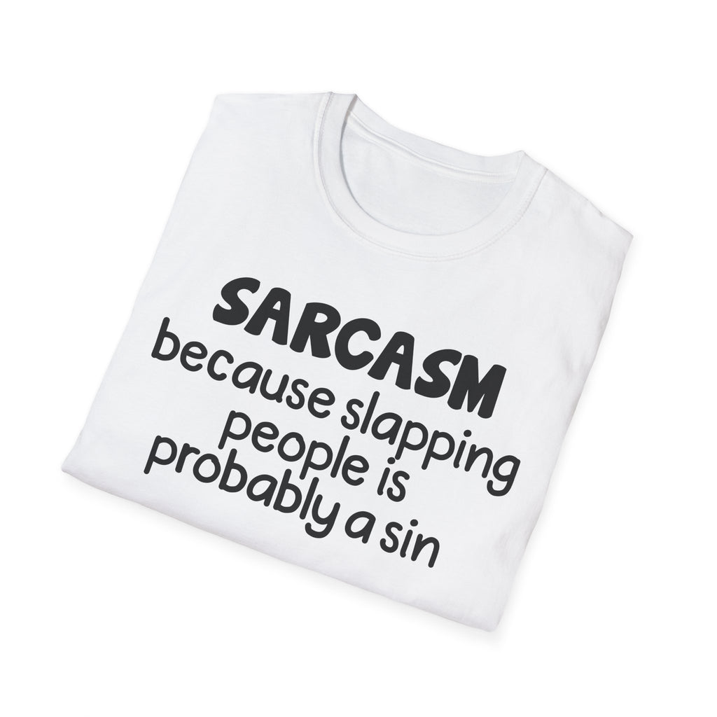 Sarcasm T-Shirt — "Sarcasm because slapping people is probably a sin" Funny Graphic Tee