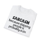 Sarcasm T-Shirt — "Sarcasm because slapping people is probably a sin" Funny Graphic Tee