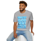 Christian T-Shirt - "Unless God Sent You I'm Unavailable" Inspirational Faith Tee