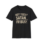 Not Today Satan I’m Busy T‑Shirt — Funny Christian Faith Graphic Tee