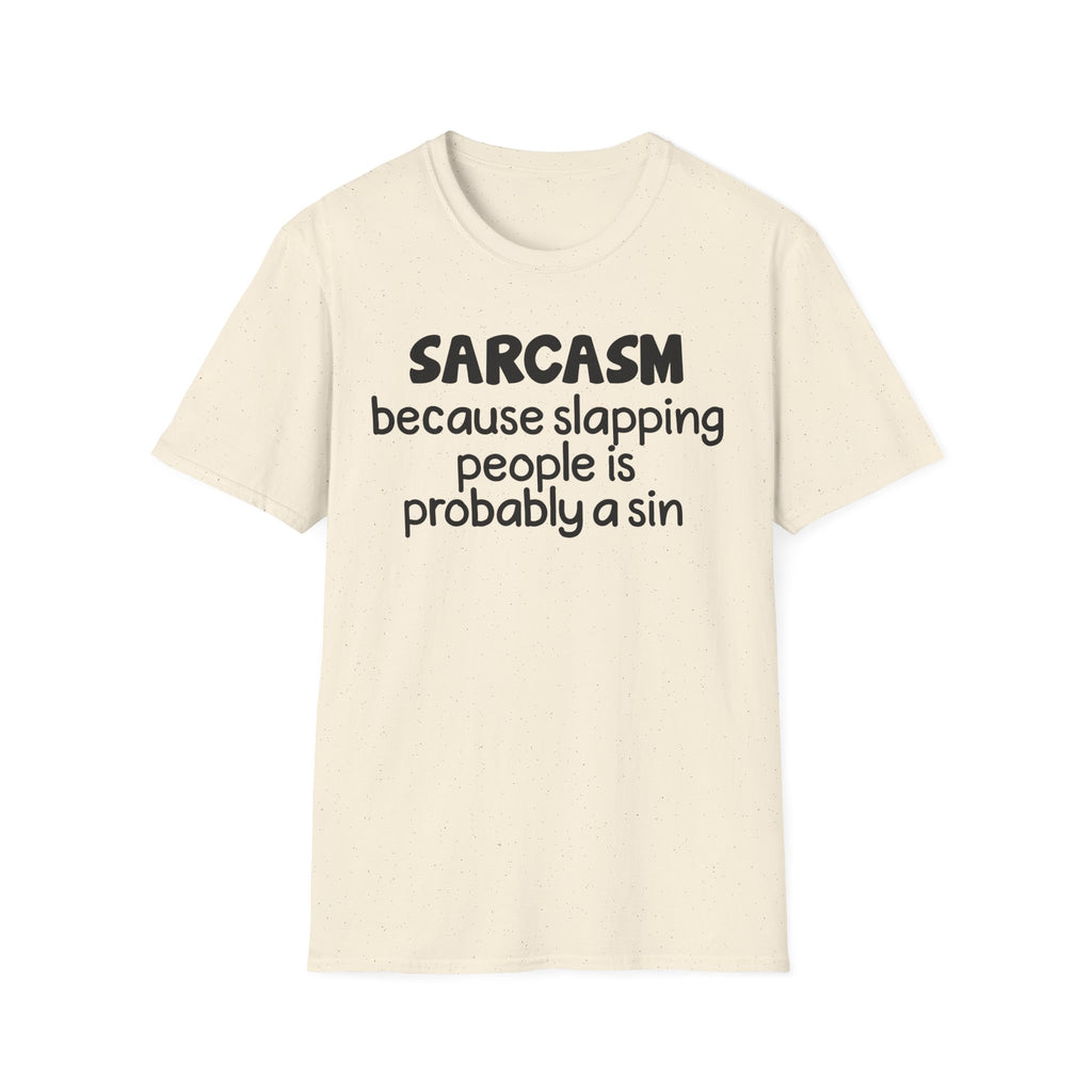 Sarcasm T-Shirt — "Sarcasm because slapping people is probably a sin" Funny Graphic Tee