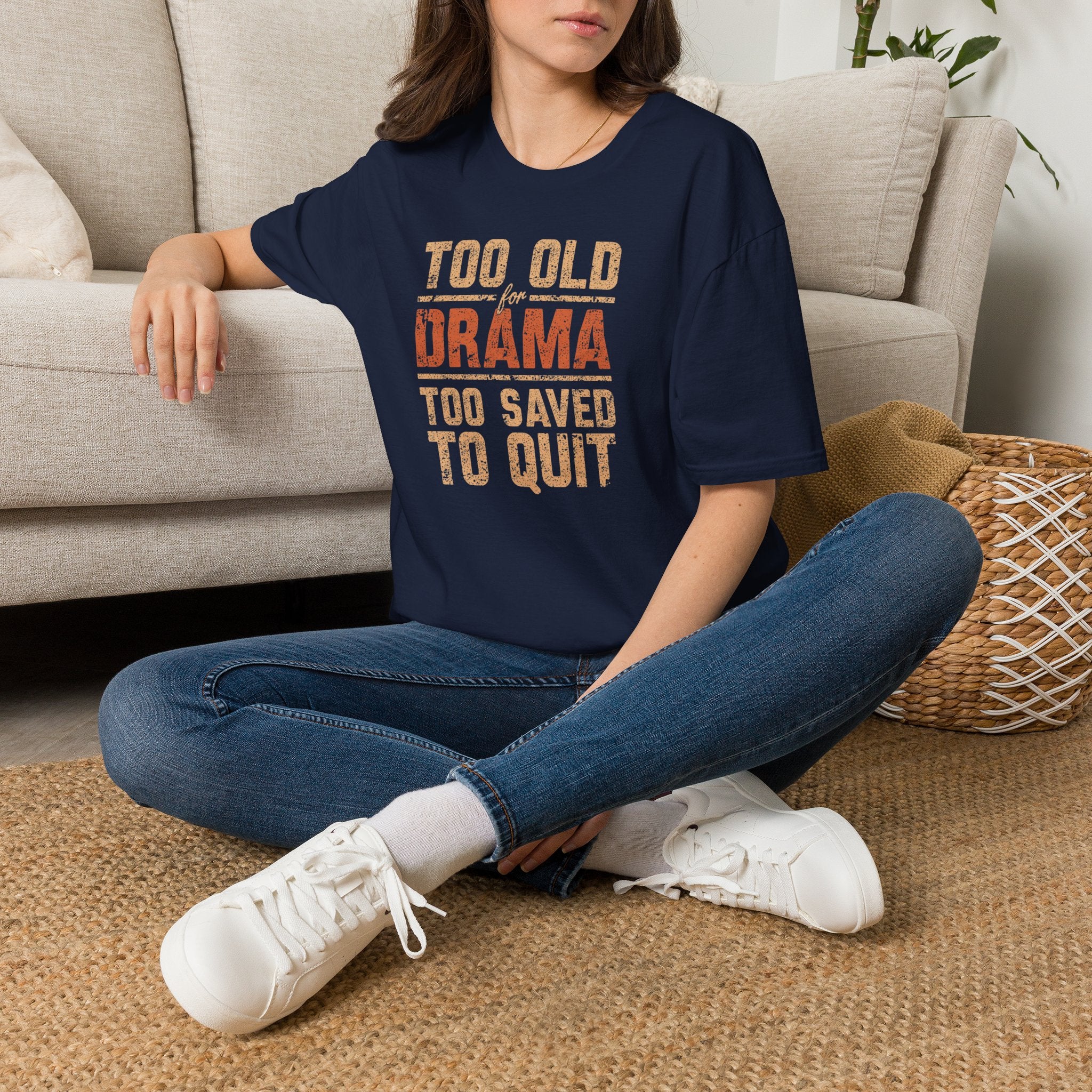 Too Old for Drama Tee — "Too Old Drama Too Saved To Quit" Vintage Graphic T-Shirt