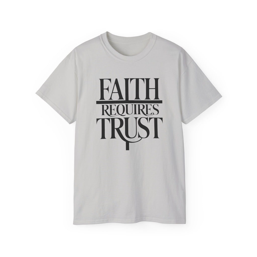 Faith Requires Trust T-Shirt