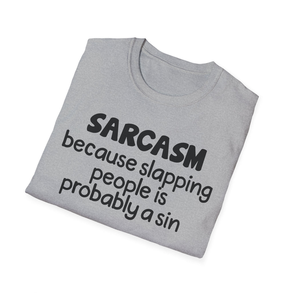 Sarcasm T-Shirt — "Sarcasm because slapping people is probably a sin" Funny Graphic Tee