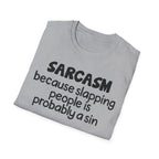Sarcasm T-Shirt — "Sarcasm because slapping people is probably a sin" Funny Graphic Tee