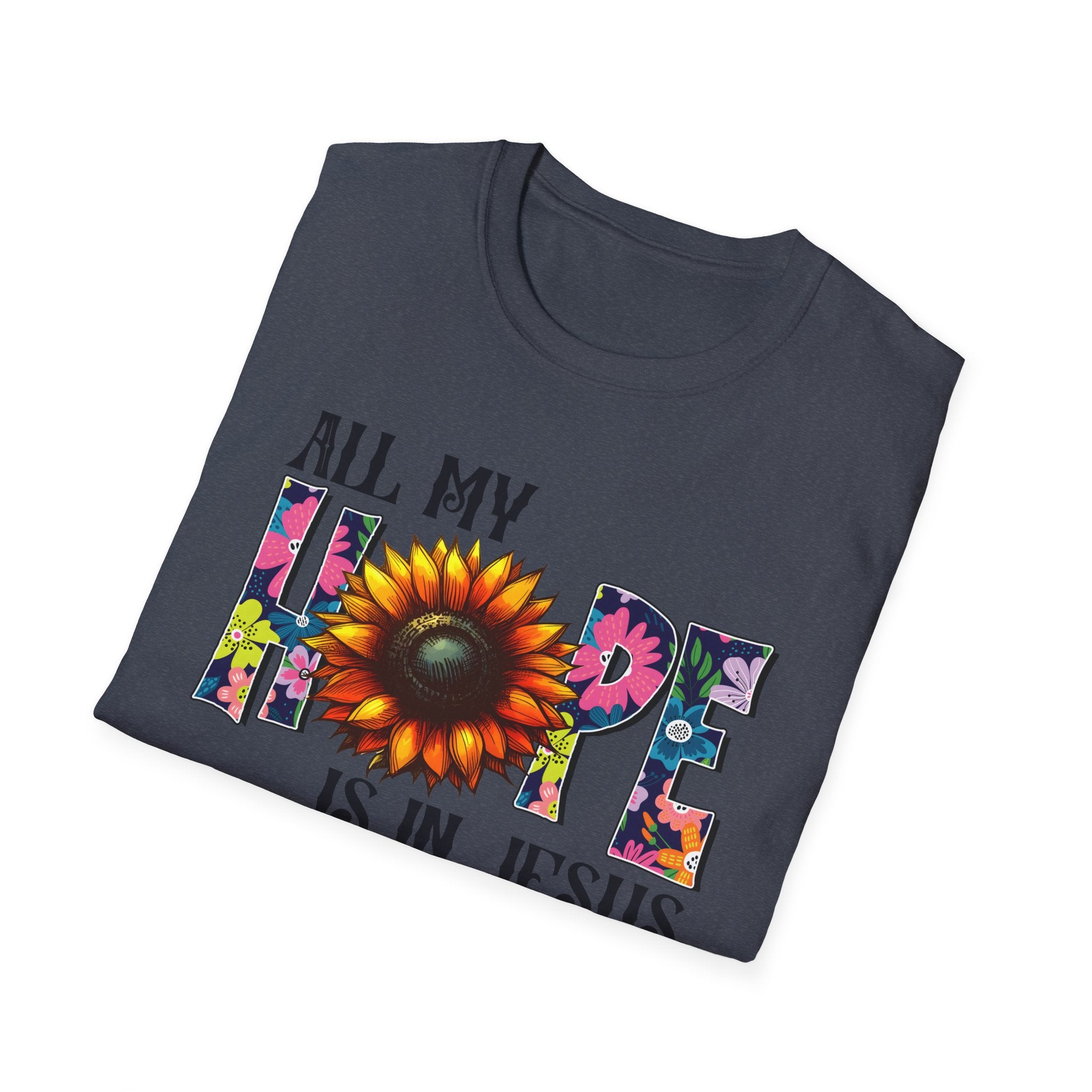 Faith T-Shirt — “All My Hope Is In Jesus” Sunflower Floral Design