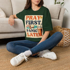 Pray First, Panic Later T-Shirt — Vintage Faith Graphic Tee