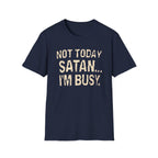 Not Today Satan I’m Busy T‑Shirt — Funny Christian Faith Graphic Tee