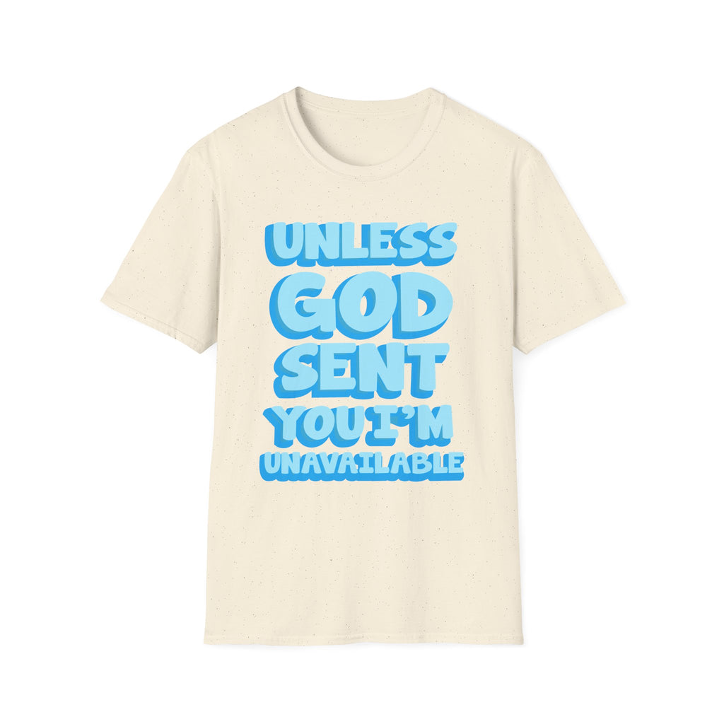 Christian T-Shirt - "Unless God Sent You I'm Unavailable" Inspirational Faith Tee