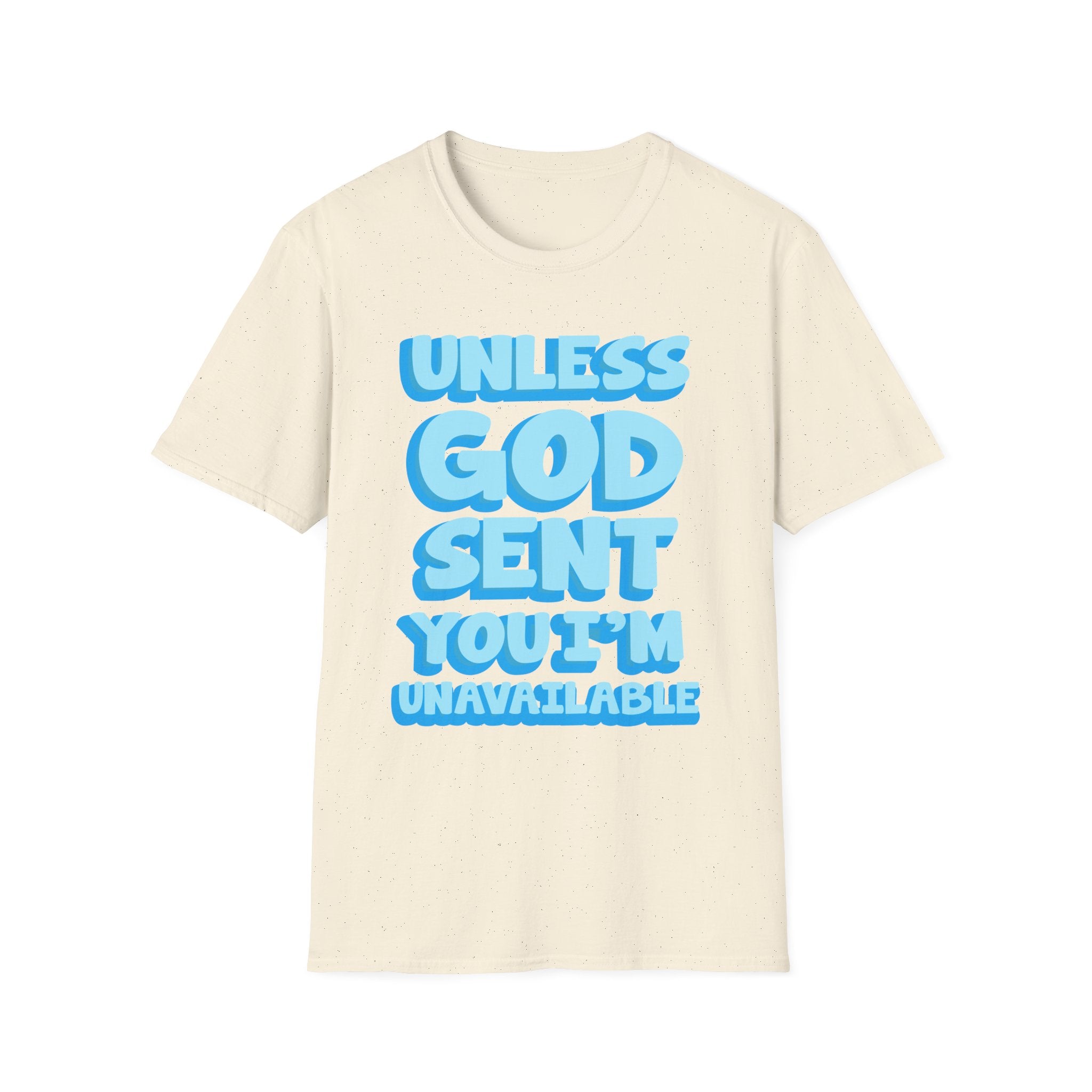 Christian T-Shirt - "Unless God Sent You I'm Unavailable" Inspirational Faith Tee