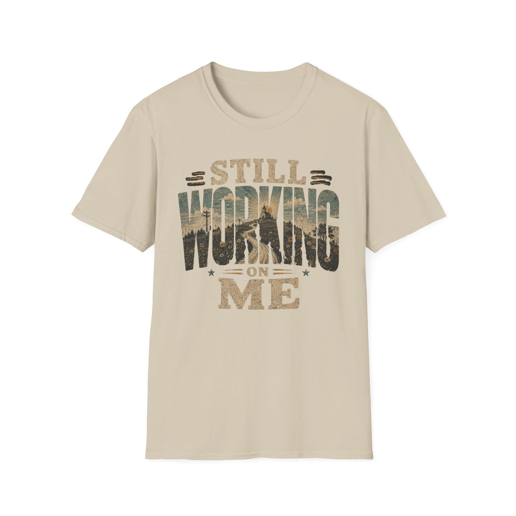 Still Working On Me T-Shirt — Inspirational Self-Improvement Graphic Tee