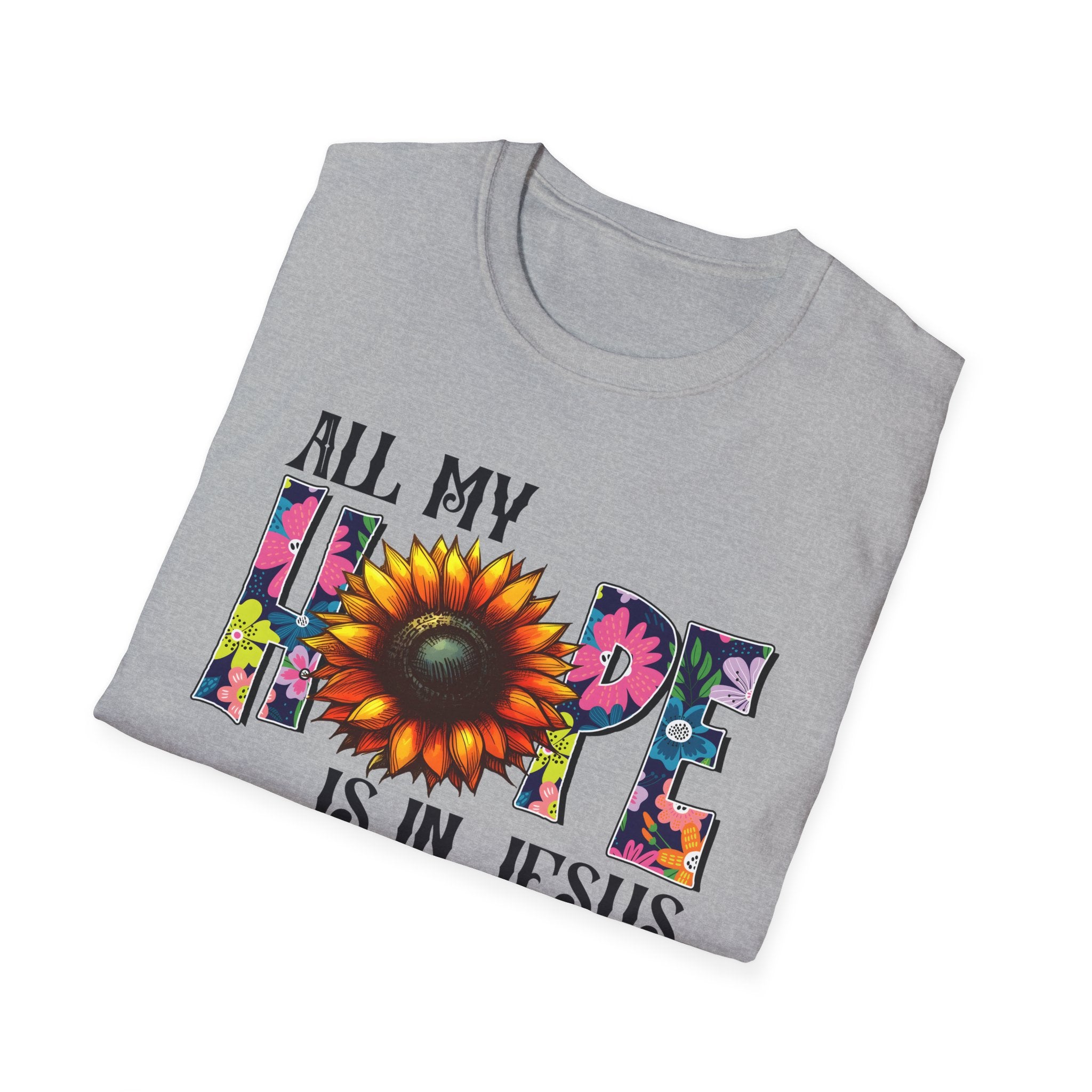 Faith T-Shirt — “All My Hope Is In Jesus” Sunflower Floral Design