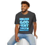 Christian T-Shirt - "Unless God Sent You I'm Unavailable" Inspirational Faith Tee