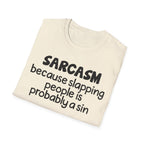 Sarcasm T-Shirt — "Sarcasm because slapping people is probably a sin" Funny Graphic Tee