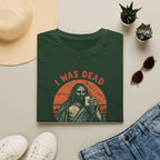 Graphic T-Shirt — “I Was Dead Five Minutes Ago” Lazarus Resurrection Humor Tee