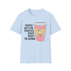 Coffee Gets Me Started, Jesus Keeps Me Going T-Shirt
