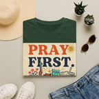 Pray First, Panic Later T-Shirt — Vintage Faith Graphic Tee