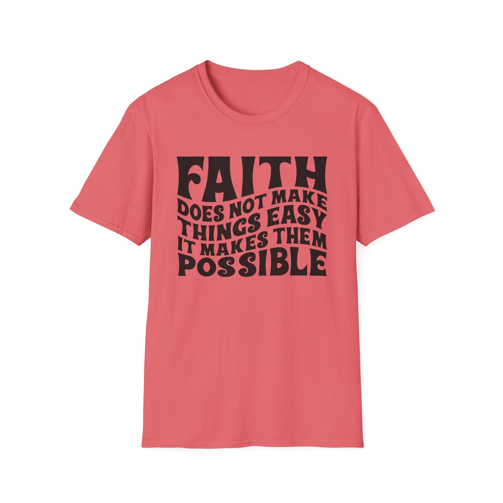 Faith Quote T-Shirt — “Faith does not make things easy, it makes them possible” Inspirational Christian Tee