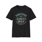 Sanctified & Slightly Spicy T-Shirt — Christian Faith with Fun Attitude