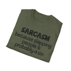 Sarcasm T-Shirt — "Sarcasm because slapping people is probably a sin" Funny Graphic Tee