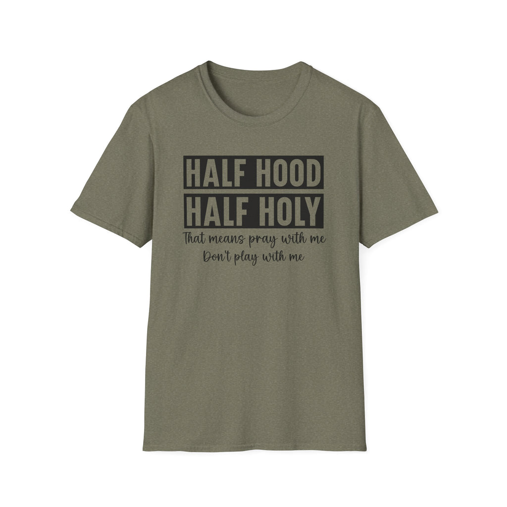 Half Hood Half Holy T-Shirt — Funny Christian Faith Graphic Tee (That Means Pray With Me)