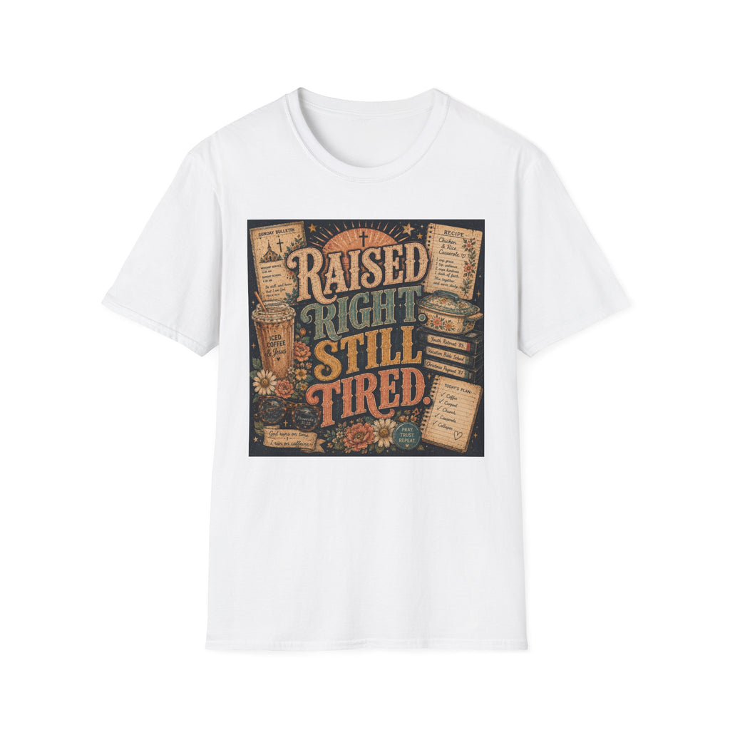Raised Right Still Tired T-Shirt — Vintage Faith & Humor Christian Tee