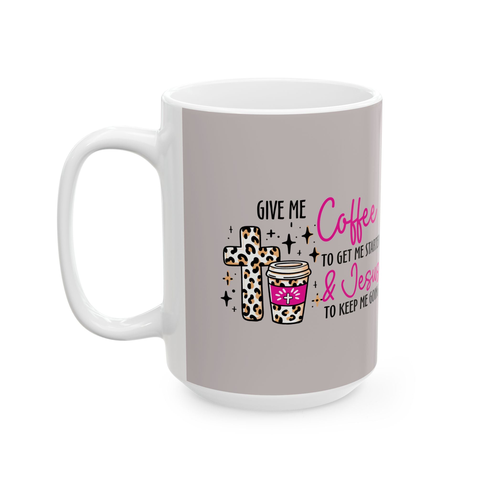 Christian Coffee Mug – “Give Me Coffee to Get Me Started & Jesus to Keep Me Going” (11oz/15oz)