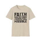 Faith Quote T-Shirt — “Faith does not make things easy, it makes them possible” Inspirational Christian Tee