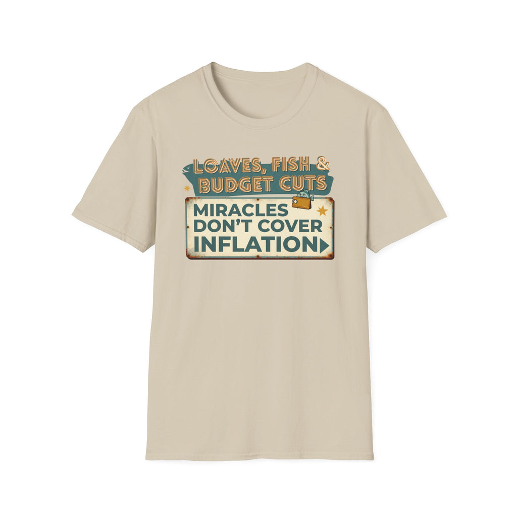 T‑Shirt — "Loaves, Fish & Budget Cuts: Miracles Don’t Cover Inflation"