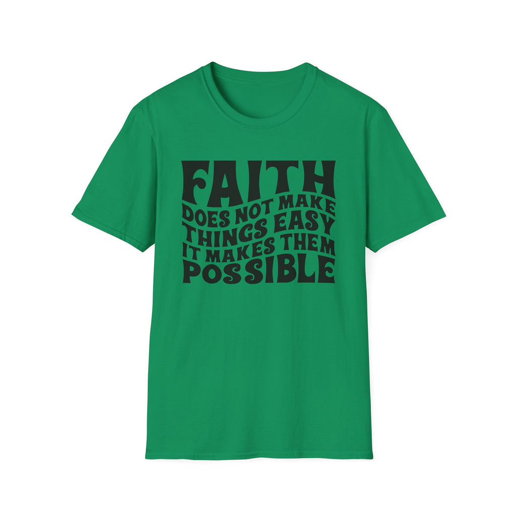 Faith Quote T-Shirt — “Faith does not make things easy, it makes them possible” Inspirational Christian Tee
