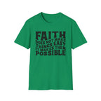Faith Quote T-Shirt — “Faith does not make things easy, it makes them possible” Inspirational Christian Tee