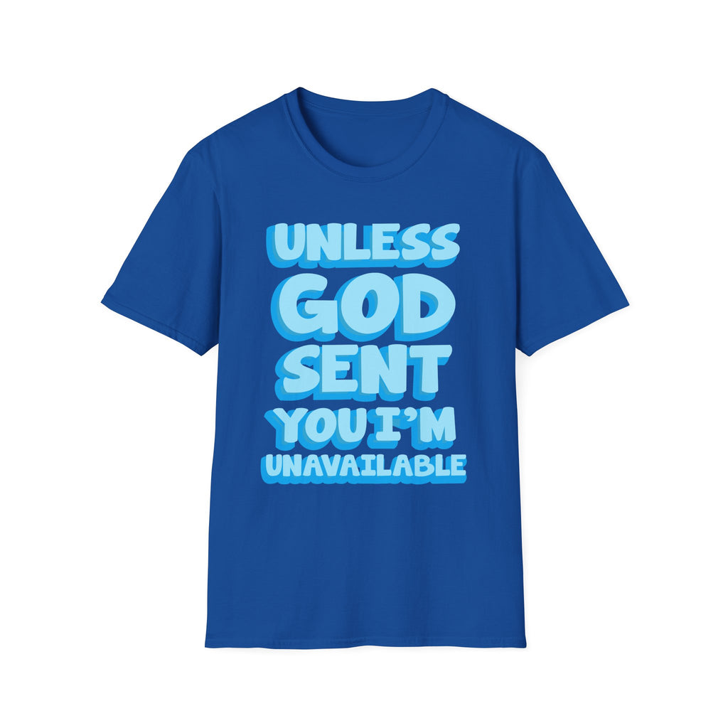 Christian T-Shirt - "Unless God Sent You I'm Unavailable" Inspirational Faith Tee