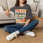 Pray First, Panic Later T-Shirt — Vintage Faith Graphic Tee