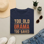 Too Old for Drama Tee — "Too Old Drama Too Saved To Quit" Vintage Graphic T-Shirt