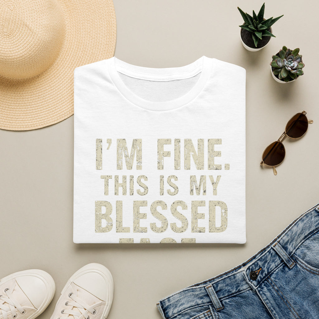 Blessed Face T-Shirt — "I'm Fine. This Is My Blessed Face." Graphic Tee