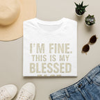 Blessed Face T-Shirt — "I'm Fine. This Is My Blessed Face." Graphic Tee