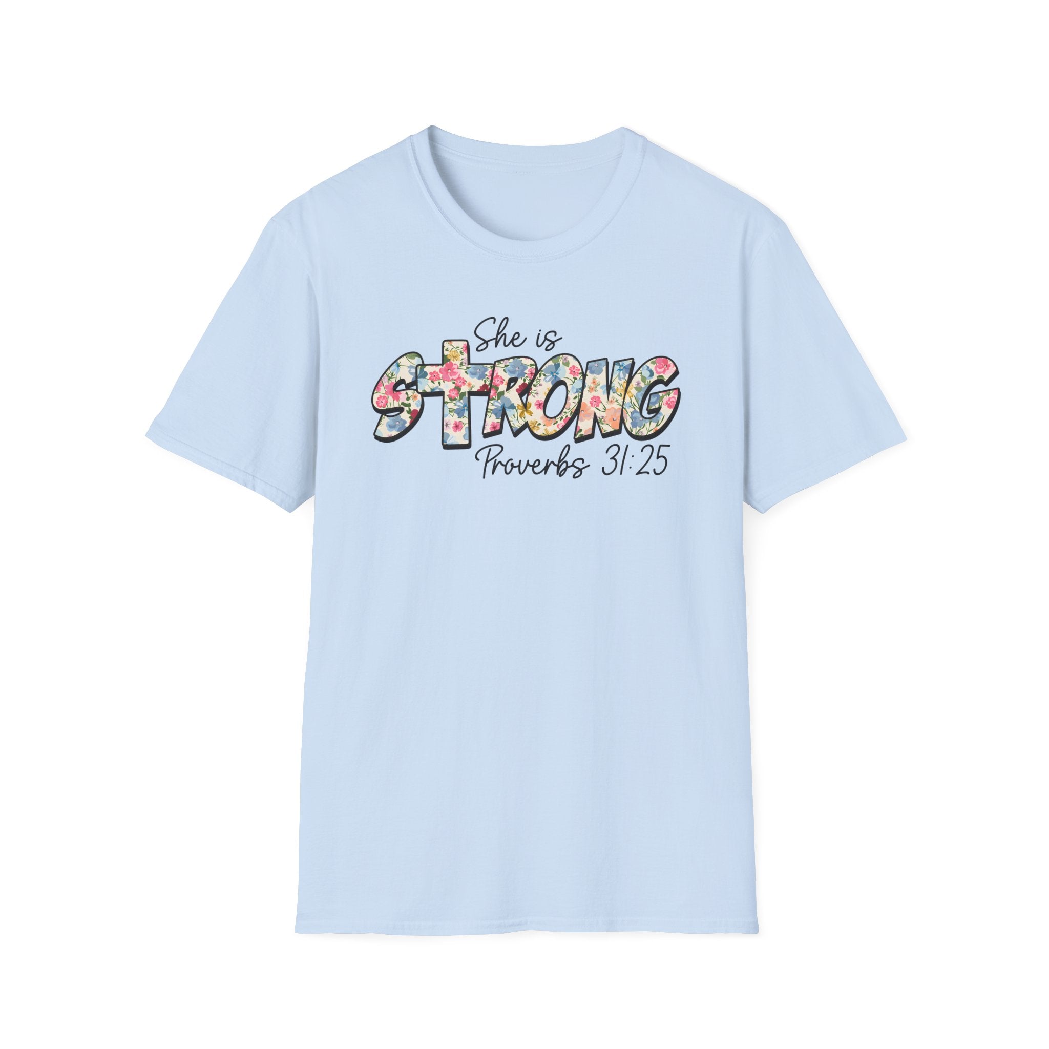 She Is Strong Floral T‑Shirt — Proverbs 31:25 Inspirational Women’s Tee