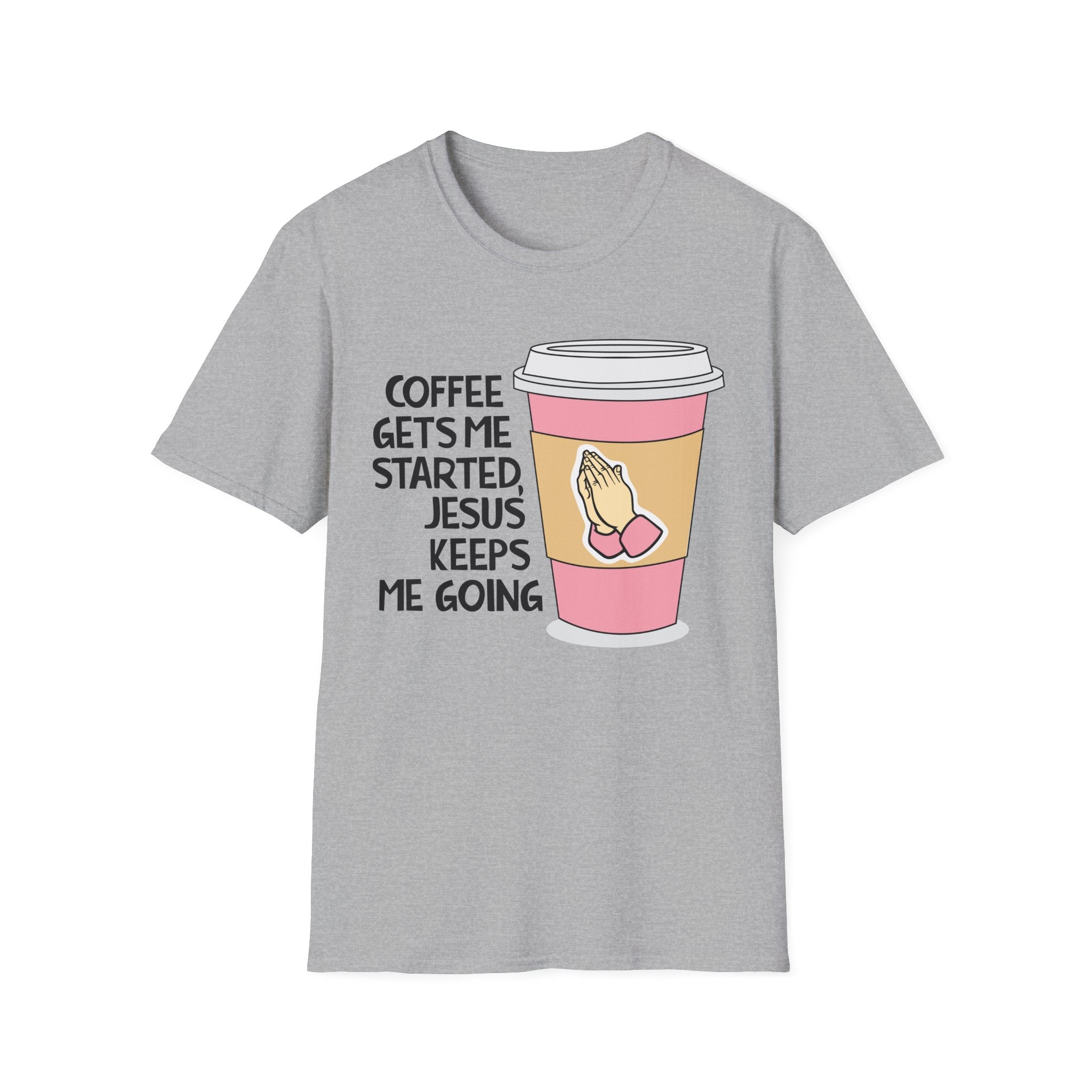 Coffee Gets Me Started, Jesus Keeps Me Going T-Shirt