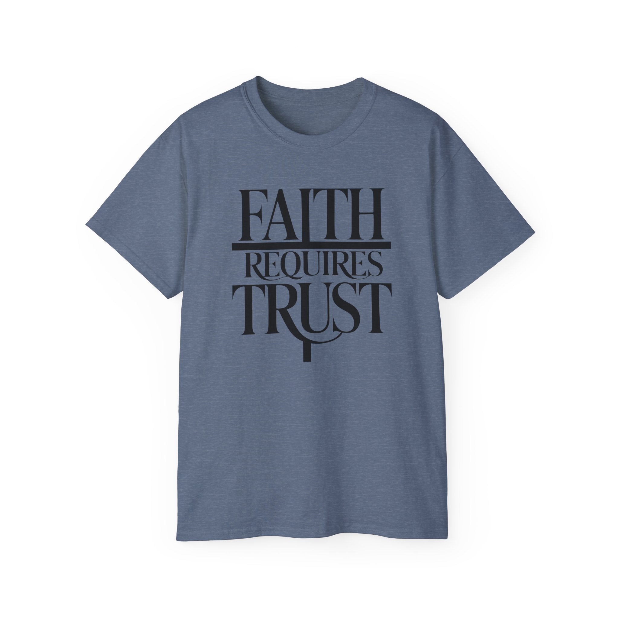 Faith Requires Trust T-Shirt