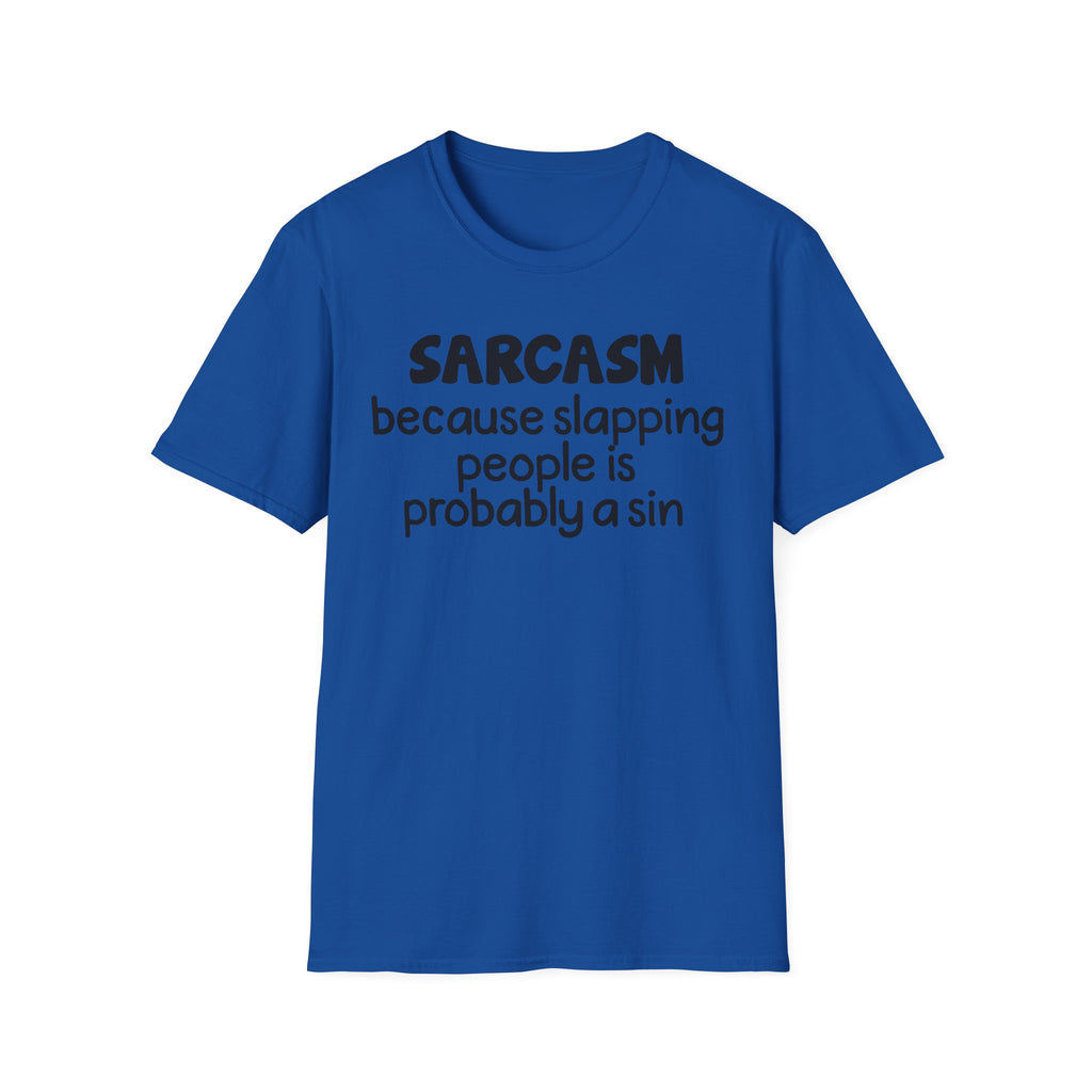 Sarcasm T-Shirt — "Sarcasm because slapping people is probably a sin" Funny Graphic Tee