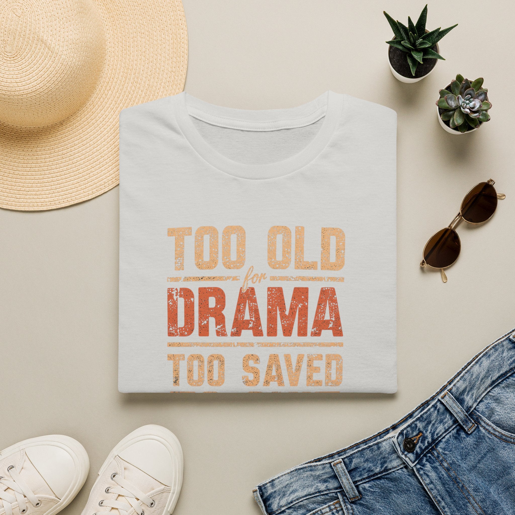 Too Old for Drama Tee — "Too Old Drama Too Saved To Quit" Vintage Graphic T-Shirt