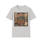 Raised Right Still Tired T-Shirt — Vintage Faith & Humor Christian Tee