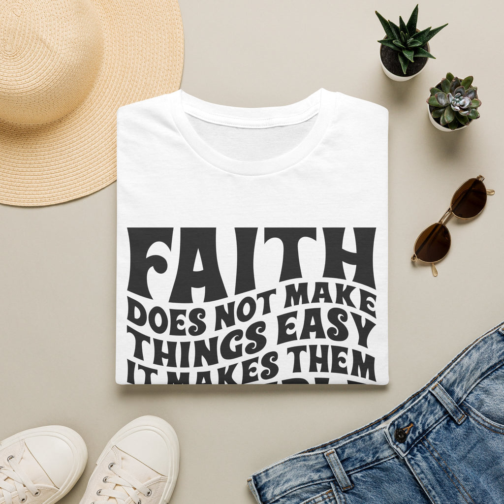 Faith Quote T-Shirt — “Faith does not make things easy, it makes them possible” Inspirational Christian Tee