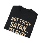 Not Today Satan I’m Busy T‑Shirt — Funny Christian Faith Graphic Tee
