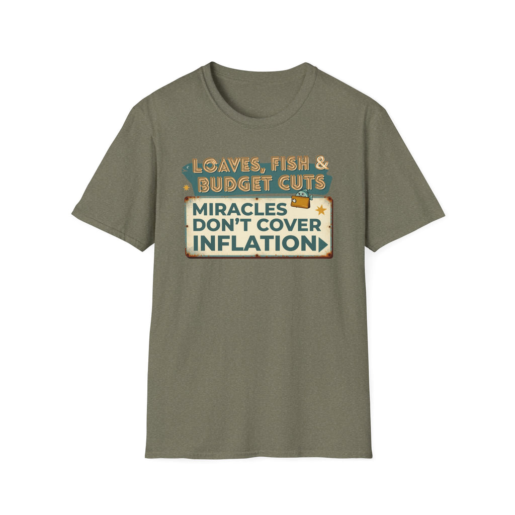 T‑Shirt — "Loaves, Fish & Budget Cuts: Miracles Don’t Cover Inflation"